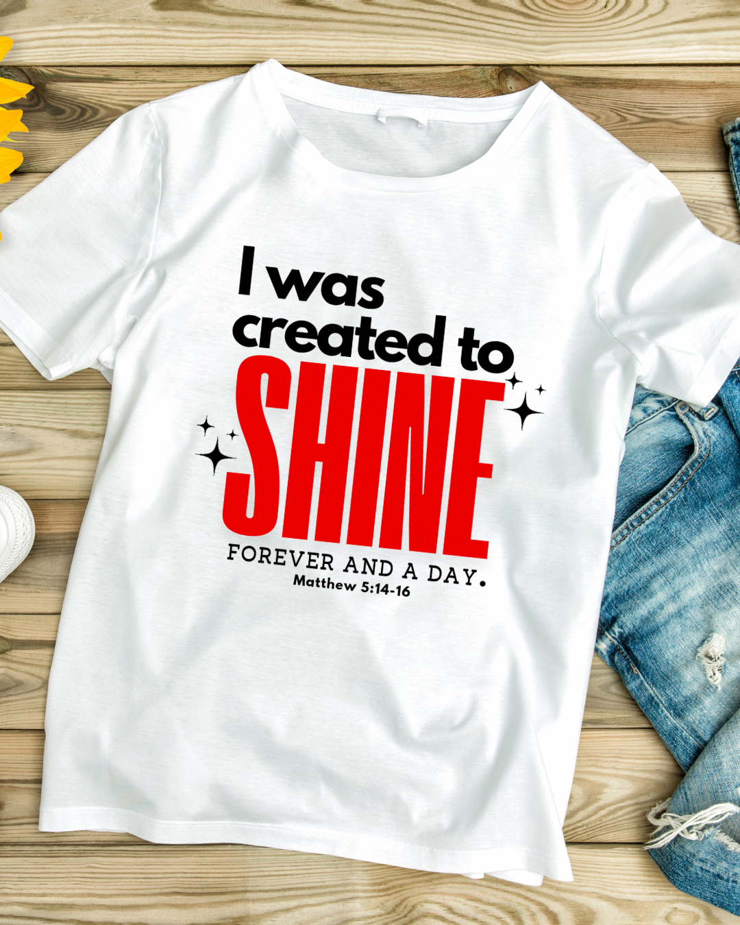 I was created to SHINE T-Shirt