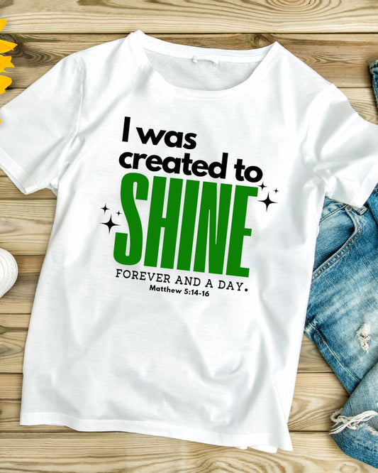 I was created to SHINE T-Shirt